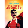 The Comic Hero's Journey: Serious Story Structure for Fabulously Funny Films