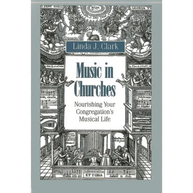 Music in Churches: Nourishing Your Congregation's Musical Life