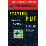 Staying Put: Making a Home in a Restless World