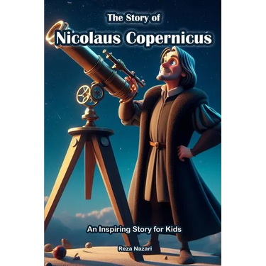 The Story of Nicolaus Copernicus: An Inspiring Story for Kids