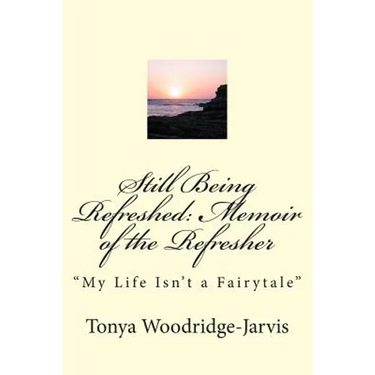 Still Being Refreshed: Memoir of the Refresher: "My Life Isn't a Fairytale"