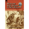 With the Lost Legion in New Zealand: the War Against the Maoris 1866-71