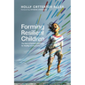 Forming Resilient Children: The Role of Spiritual Formation for Healthy Development