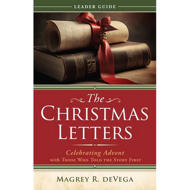 The Christmas Letters Leader Guide: Celebrating Advent with Those Who Told the Story First