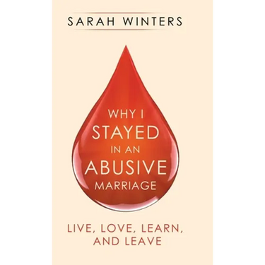 Why I Stayed in an Abusive Marriage: Live, Love, Learn, and Leave