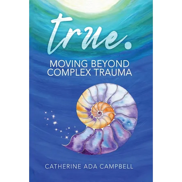 true. Moving Beyond Complex Trauma