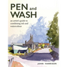 Pen and Wash: An Artist's Guide to Combining Ink and Watercolour