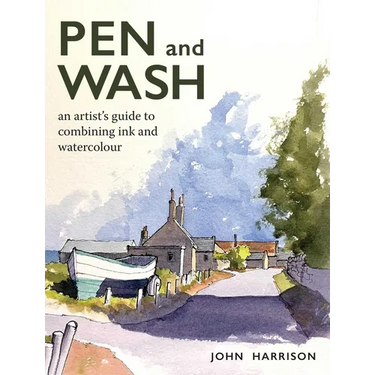 Pen and Wash: An Artist's Guide to Combining Ink and Watercolour