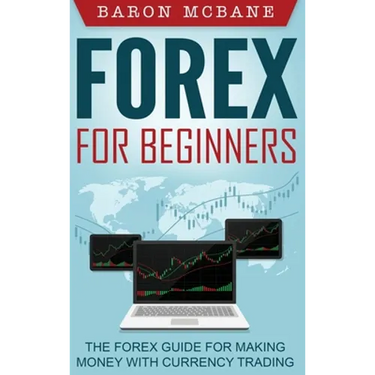 Forex for Beginners: The Forex Guide for Making Money with Currency Trading