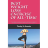 Best Weight Loss Exercise of All-Time: Effective Weight Loss And Fat Burning Exercises, Best Workouts for Weight Loss, Best Exercises for Weight Loss,