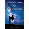 God Whispers Are Life Changers: Transformational Life Lessons Through a True-Life Adventure