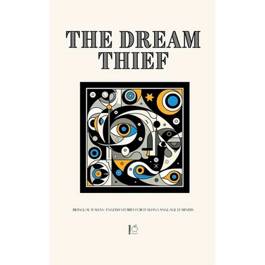 The Dream Thief: Bilingual Italian-English Stories for Italian Language Learners