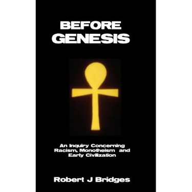 Before Genesis: An Inquiry Concerning Racism, Monotheism and Early Civilization
