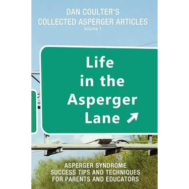 Life in the Asperger Lane: Dan Coulter's Collected Asperger Articles