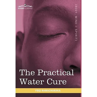 The Practical Water Cure: As Practiced in India and Other Oriental Countries