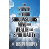 The Power of Your Subconscious Mind for Wealth and Spirituality