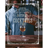 The Curious Bartender: Cocktails at Home: More Than 75 Recipes for Classic and Iconic Drinks