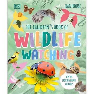 The Children's Book of Wildlife Watching: Tips for Spotting Nature Outdoors