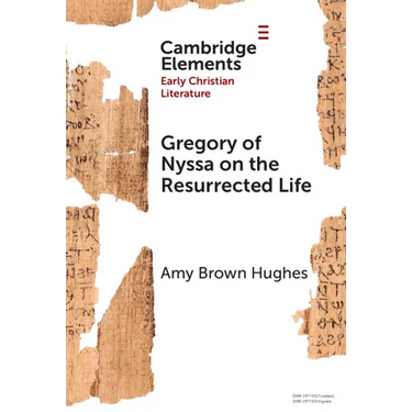 Gregory of Nyssa on the Resurrected Life