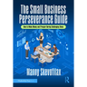 The Small Business Perseverance Guide: How to Make Money and Prosper During Challenging Times