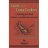 Canoe and Camp Cookery: A Practical Cook Book for Canoeists, Corinthian Sailors and Outers