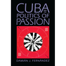 Cuba and the Politics of Passion