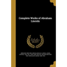 Complete Works of Abraham Lincoln