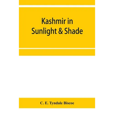 Kashmir in sunlight & shade; a description of the beauties of the country, the life, habits, and humour of its inhabitants and an account of the gradu