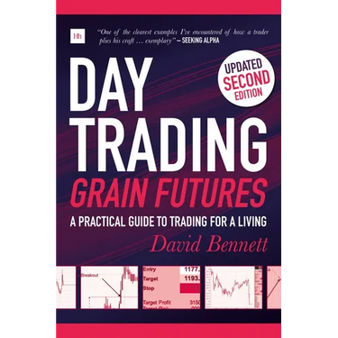 Day Trading Grain Futures, 2nd Edition: A Practical Guide to Trading for a Living