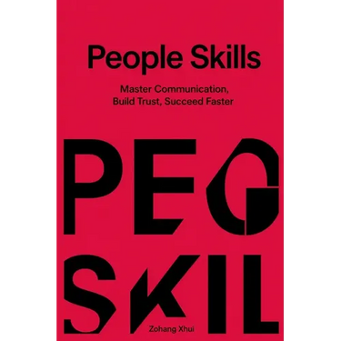 People Skills: Master Communication, Build Trust, Succeed Faster