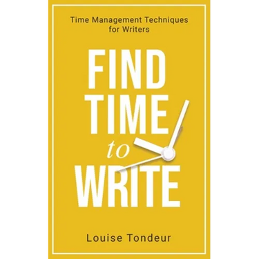 Find Time to Write: Time Management Techniques for Writers