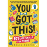 You Got This! 101 Life Skills for Teens: Boost Self Esteem, Self Help Gift for Young Adults and Tweens