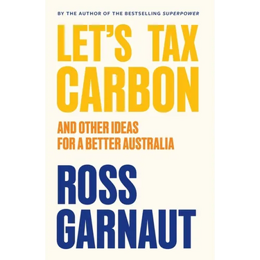Let's Tax Carbon: And Other Ideas for a Better Australia