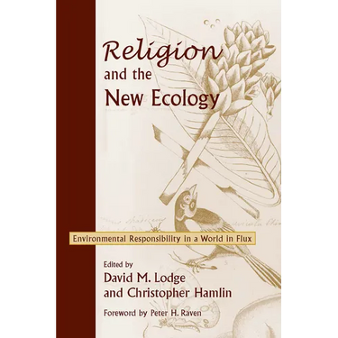 Religion and the New Ecology: Environmental Responsibility in a World in Flux