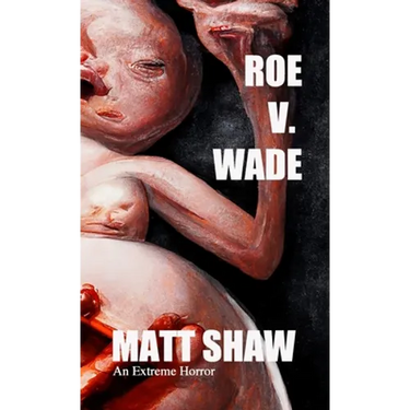 Roe V. Wade: An Extreme Horror