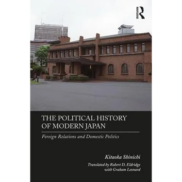 The Political History of Modern Japan: Foreign Relations and Domestic Politics