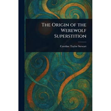 The Origin of the Werewolf Superstition