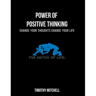 Power Of Positive Thinking...: Change Your Thoughts Change Your Life...