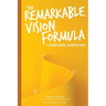 The Remarkable Vision Formula: A Guided School Leader Retreat