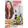 The Foodie Diet: Love Food, Live Well, and Heal Yourself