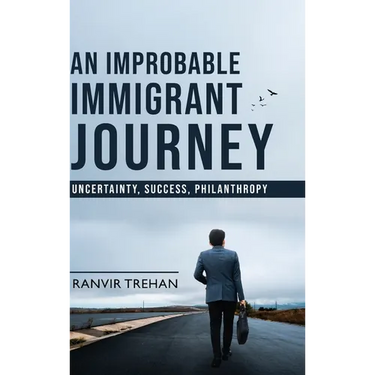 An Improbable Immigrant Journey - Uncertainty, Success, Philanthropy