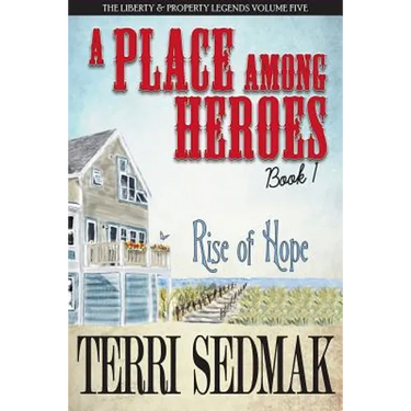 A Place Among Heroes, Book 1 - Rise of Hope: The Liberty & Property Legends Volume Five