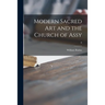 Modern Sacred Art and the Church of Assy; 0