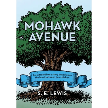 Mohawk Avenue: An Extraordinary Story Based Upon the Bond Between Two Children