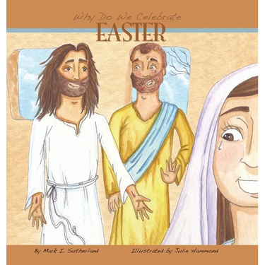 Why Do We Celebrate Easter?