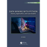 Data Mining with Python: Theory, Application, and Case Studies