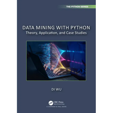 Data Mining with Python: Theory, Application, and Case Studies