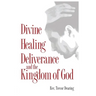 Divine Healing, Deliverance and the Kingdom of God