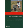 Malnutrition in Afghanistan: Scale, Scope, Causes, and Potential Reponse