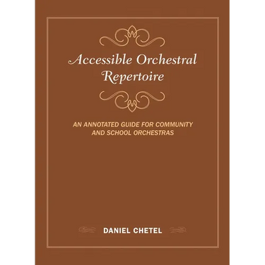 Accessible Orchestral Repertoire: An Annotated Guide for Community and School Orchestras